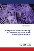 Analysis of Anastrozole by estimation by UV–Visible Spectrophotometer 6207639138 Book Cover