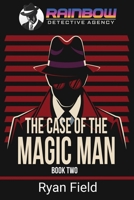 The Case of the Magic Man : The Rainbow Detective Agency, Book Two 1626017522 Book Cover