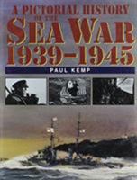 A Pictorial History of the Sea War, 1939-1945 1557506744 Book Cover