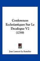 Conferences Ecclesiastiques Sur Le Decalogue V2 (1759) 1166054829 Book Cover