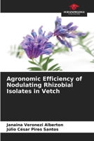 Agronomic Efficiency of Nodulating Rhizobial Isolates in Vetch 6207168534 Book Cover