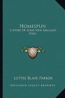 Homespun: A Story of Some New England Folk 1021607681 Book Cover