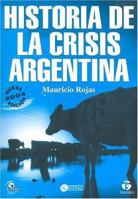 Historia De La Crisis Argentina/ History of the Crisis in Argentina 9875021539 Book Cover