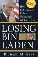 Losing Bin Laden: How Bill Clinton's Failures Unleashed Global Terror 0895260484 Book Cover