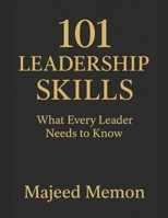 101 Leadership Skills: What Every Leader Needs to Know to Inspire, Influence, and Drive Results: The Complete Guide to Building Influence, Driving ... Leading with Purpose (Business Management) B0FPQ5ZPYL Book Cover