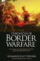 Chronicles of Border Warfare, or, A History of the Settlement by the Whites, of North-western Virginia, and of the Indian Wars and Massacres in That Section of the State 1530850363 Book Cover