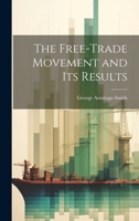 The Free-trade Movement and Its Results 1022102842 Book Cover
