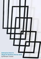 Enterprise Voice in Skype for Business Server 2015 0982645945 Book Cover