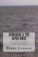 Dinosaurs & the Super Bikes: Where Wizards and Bleuniv's Robots Work on World 1539348040 Book Cover