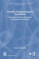 Dynamic Programming for Economists: From Basic Growth Models to Computational Methods (Routledge-Giappichelli Studies in Business and Management) 1041303424 Book Cover