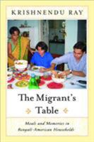 The Migrant's Table: Meals and Memories in Bengali-American Households 1592130968 Book Cover