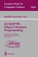 ECOOP '99 - Object-Oriented Programming: 13th European Conference Lisbon, Portugal, June 14-18, 1999 Proceedings (Lecture Notes in Computer Science) 3540661565 Book Cover