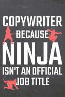 Copywriter because Ninja isn't an official Job Title: Copywriter Dot Grid Notebook, Planner or Journal 110 Dotted Pages Office Equipment, Supplies Funny Copywriter Gift Idea for Christmas or Birthday 1671164741 Book Cover