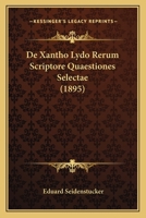 De Xantho Lydo Rerum Scriptore Quaestiones Selectae (1895) 1160415803 Book Cover
