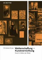 Welterschaffung – Kunstvernichtung: Kunst in Zeiten der Bilder 3110680904 Book Cover