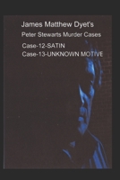 PETER STEWART'S MURDER CASES: SATIN & UNKNOWN MOTIVE 1086581962 Book Cover