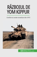 Războiul de Yom Kippur: Conflictul arabo-israelian din 1973 2808674287 Book Cover