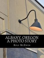 Albany, Oregon - A Photo Story 1545535566 Book Cover