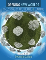 Opening New Worlds: Discussions on Art, Theatre, and Learning 0757533108 Book Cover