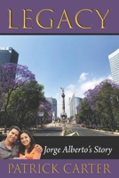 Legacy: Jorge Alberto's Story B09BY3WMM7 Book Cover