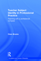 Teacher Subject Identity in Professional Practice: Teaching with a Professional Compass 1138025909 Book Cover