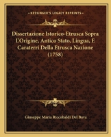 Dissertazione Istorico-Etrusca Sopra L'Origine, Antico Stato, Lingua, E Caraterri Della Etrusca Nazione (1758) 1144237130 Book Cover