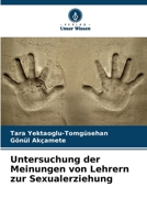 Untersuchung der Meinungen von Lehrern zur Sexualerziehung (German Edition) 6208176913 Book Cover