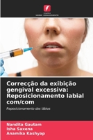 Correcção da exibição gengival excessiva: Reposicionamento labial com/com: Reposicionamento dos lábios 6206094634 Book Cover