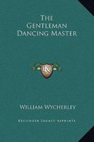 The Gentleman Dancing-Master 1419163469 Book Cover