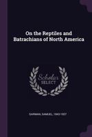 On the Reptiles and Batrachians of North America 1372520775 Book Cover