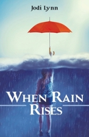 When Rain Rises 1665737441 Book Cover