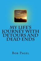 My Life's Journey with Detours and Dead Ends 1539589242 Book Cover