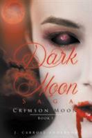 Dark Moon Saga - Crimson Moon- Book 1 1634179609 Book Cover