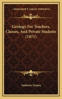 Geology: For Teachers, Classes, and Private Students 1377084868 Book Cover