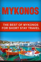 Mykonos: The Best Of Mykonos For Short Stay Travel 1076124356 Book Cover