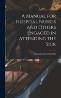 A Manual for Hospital Nurses 1018227229 Book Cover