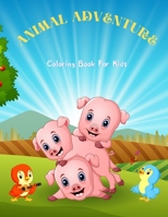 ANIMAL ADVENTURE - Coloring Book For Kids: 100 coloring pages for kids B08QS49ZDY Book Cover