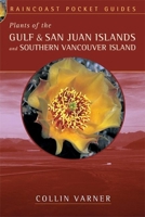 Plants of the Gulf and San Juan Islands and Southern Vancouver Island (Raincoast Pocket) 1551926040 Book Cover