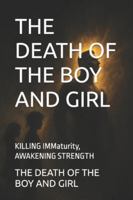 The Death of the Boy and Girl: Killing Immaturity, Awakening Strength || spiritual books || Motivational books || self help books || Personality Development books B0G2JJGYF1 Book Cover