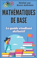 Mathématiques de Base: Le guide ultime de l'étudiant (French Edition) B0H5TMTPDJ Book Cover
