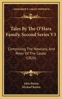 Tales by the O'hara Family: Second Series : Comprising the Nowlans, and Peter of the Castle, Volume 3 1142214567 Book Cover