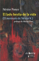 El lado bestia de la vida: El asesinato de Nestor Kirchner 1676800123 Book Cover