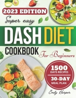 DASH DIET COOKBOOK FOR BEGINNERS B0CFCXVPJ7 Book Cover