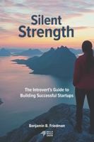 Silent Strength: The Introvert’s Guide to Building Successful Startups B0G253BCQB Book Cover