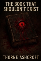 The Book That Should't Exist B0FBH122NT Book Cover