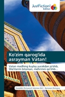 Ko'zim qarog'ida asrayman Vatan!: Vatan madhing kuylay yurakdan jo'shib, She'rlarim bitaman, mehrimni qo'shib... 6200105081 Book Cover