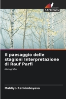 Il paesaggio delle stagioni Interpretazione di Rauf Parfi (Italian Edition) 6206951421 Book Cover