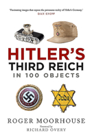 The Third Reich in 100 Objects: A Material History of Nazi Germany 1784385166 Book Cover