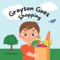 Grayson Goes Shopping: My first numbers book. B0BBJDFGNM Book Cover