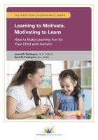 Learning to Motivate, Motivating to Learn: How to Make Learning Fun for Your Child with Autism! 0997141832 Book Cover
